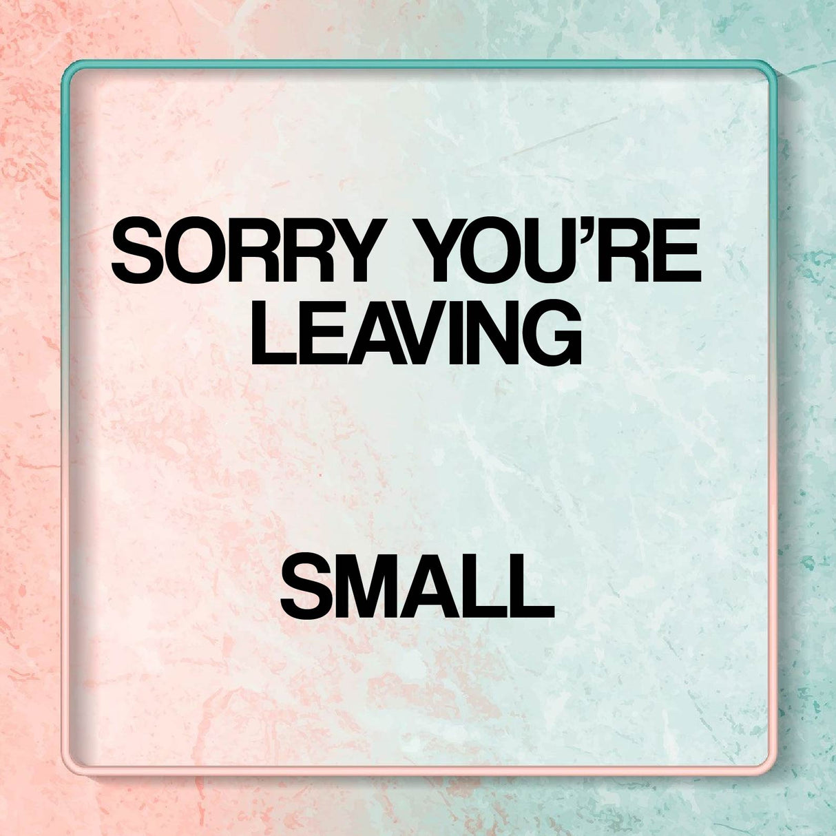 Sorry You're Leaving