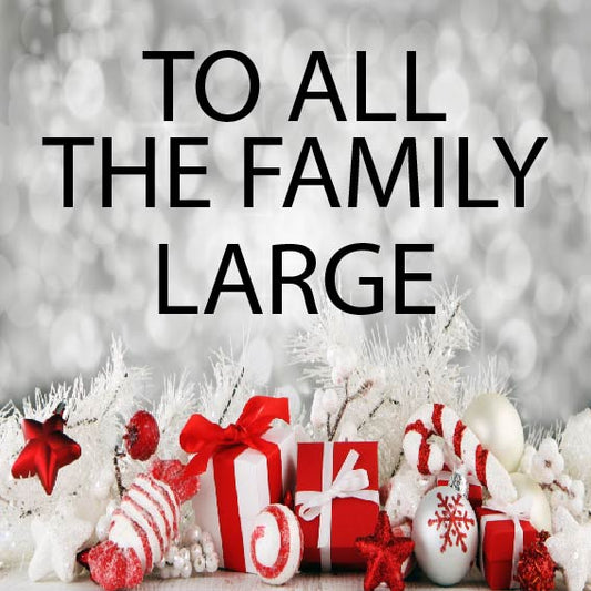 To All The Family Large