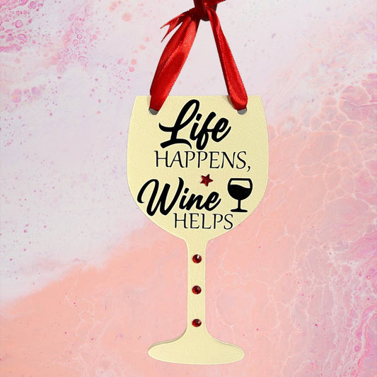 Wine: Life Happens, Wine Helps